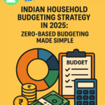 Indian Household Budgeting Strategy in 2025 Zero-Based Budgeting Made Simple